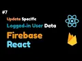How to Update Logged-In User Data in Firebase Using React JS Update Data from Firebase in React