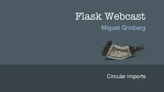 Flask Webcast Circular Imports