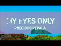 Precious Pepala – My Eyes Only (Lyrics)  [1 Hour Version]