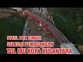Download Lagu IKN TERKINI 📍 MANTAP STEEL BOX GIRDER TOL IKN SELESAI  DI PASANG  28 Agustus 2025