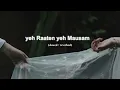 Yeh Raaten yeh Mausam (slowed + reverbed ) |beachybird