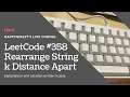 LeetCode 358 Rearrange String k Distance Apart Explanation and Solution