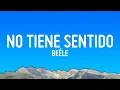 Download Lagu Beéle - No Tiene Sentido (Letra/Lyrics)