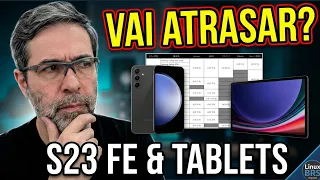 ONE UI 9 - SAMSUNG S23 FE VAI ATRASAR? E OS TABLETS CHEGA QUANDO? DOCUMENTO DA SAMSUNG INFORMA