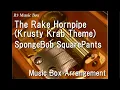 Lagu The Rake Hornpipe (Krusty Krab Theme)/SpongeBob SquarePants [Music Box]