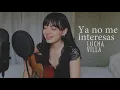 Ya no me interesas - Lucha Villa | Cover x Brissa López