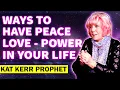 Kat Kerr - Ways to have Peace Love and Power in Your Life JAN 12 2023