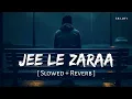 Download Lagu Jee Le Zaraa (Slowed + Reverb) | Vishal Dadlani | Talaash | SR Lofi
