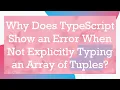 Why Does TypeScript Show an Error When Not Explicitly Typing an Array of Tuples