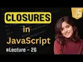 Closures in JavaScript Lecture - 26 JavaScript Tutorial in Hindi 2024
