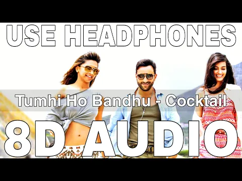 Download MP3 Tumhi Ho Bandhu (8D Audio) || Cocktail || Kavita Seth || Saif Ali Khan, Deepika Padukone,Diana Penty