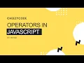 Operators in JavaScript JS Tutorials CheezyCode Hindi