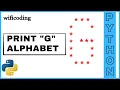 print G using python print G alphabet in python