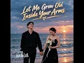 Let Me Grow Old Inside Your Arms [ English Lyric Song ] Romantics Love Song & Popular In Spotify