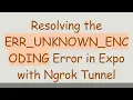 Resolving the ERR - UNKNOWN