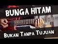 Download Lagu BUNGA HITAM - Bukan Tanpa Tujuan guitar cover