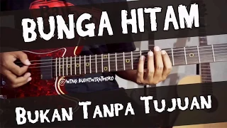 Download BUNGA HITAM - Bukan Tanpa Tujuan guitar cover MP3