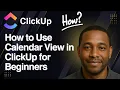 ClickUp Calendar Tutorial How to Use Calendar View in ClickUp for Beginners 2025