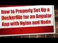 How to Properly Set Up a Dockerfile for an Angular App with Nginx and Node