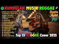 Top Hits Spotify Indonesia 2025 Full Album Reggae 🎧🔥 Kumpulan Musik Cover SKA REGGAE Terbaru 2025!