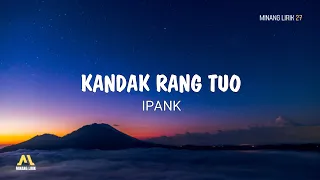 Download Kandak Rang Tuo - Ipank | Lirik Lagu Minang MP3