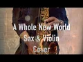 A Whole new world (Saxophone \u0026Violin)