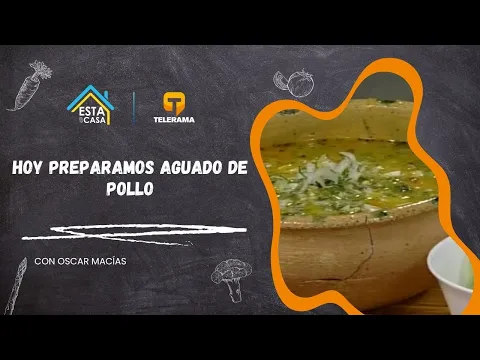 Hoy preparamos Aguado de pollo