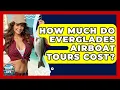 How Much Do Everglades Airboat Tours Cost - Boat Life Masters