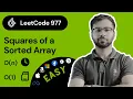 LeetCode Problem 977 How to Find the Squares of a Sorted Array in O n Time