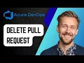 How to Delete a Pull Request in Azure DevOps Step-by-Step Tutorial 2025