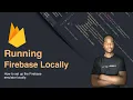 Running Firebase Locally