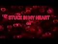 Download Lagu STUCK IN MY HEART 💖 C21 (W/LYRICS)