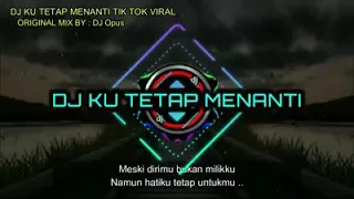 Download DJ ku tetap menanti tik tok viral by opus MP3