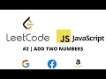 LEETCODE 2 JAVASCRIPT ADD TWO NUMBERS