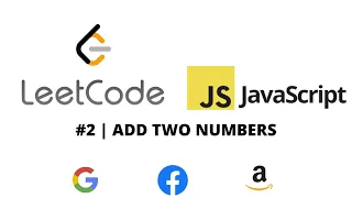 LEETCODE 2 JAVASCRIPT ADD TWO NUMBERS
