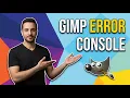 GIMP Error Console Easy Troubleshooting Guide