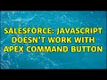 Salesforce JavaScript doesn t work with Apex command Button 2 Solutions