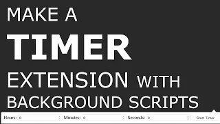 Make a timer extension using background scripts - PART 2 the JavaScript