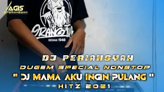 Download DJ MAMA AKU INGIN PULANG | DUGEM NONSTOP | FULL BASS DJ PERIANSYAH TERBARU 2021 MP3