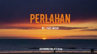 Download GuyonWaton official- Perlahan (Unofficial Lirik) MP3