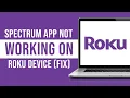Spectrum App Not Working On ROKU How to Fix
