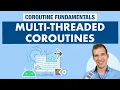Multithreaded Coroutines - Kotlin Coroutines on Android Fundamentals Part 5