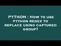PYTHON How to use python regex to replace using captured group