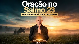 SALMO 23 A ORAÇÃO MAIS PODEROSA - NENHUMA ARMA FORJADA PROSPERARÁ @ViniciusIracet