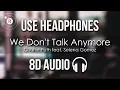 Download Lagu Charlie Puth feat. Selena Gomez - We Don't Talk Anymore (8D AUDIO)