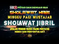 Lagu SHOLAWAT JIBRIL PENARIK REZEKI PALING DAHSYAT, Sholawat Nabi Muhammad SAW, Sholawat Jibril Merdu