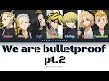 Lagu [TOKYO REVENGERS] We Are Bulletproof pt.2 - Touman Gang (Colors coded lyrics eng/kor/vie)