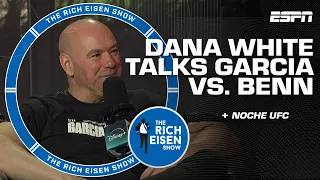 Dana White on promoting Garcia vs. Benn & Noche UFC on Sept. 12 | Rich Eisen Show