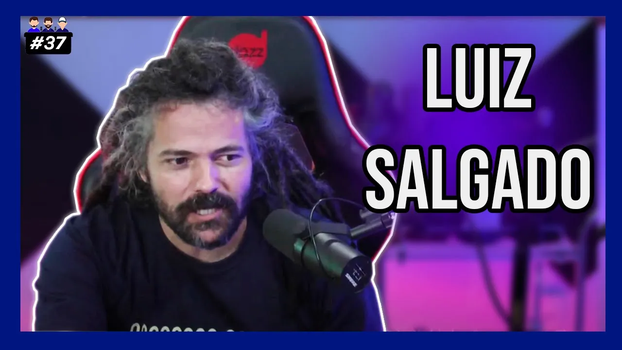 Luiz Salgado   - Podcast 3 Irmãos #37