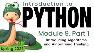 Python Spring 2025 Module 9-1 Introducing Algorithms and Algorithmic Thinking
